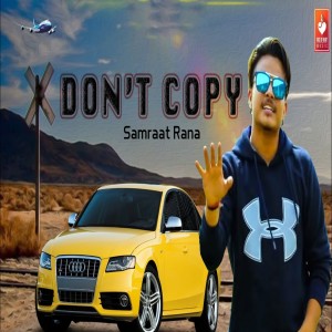 收听Samraat Rana的Don't Copy歌词歌曲