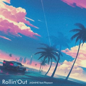 Dengarkan lagu Rollin'Out (feat. Playsson) nyanyian JASMINE dengan lirik