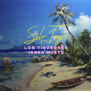 收听Los Tiburones的Sólo Tuya歌词歌曲