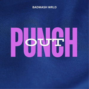 收听badmash wrld的Punch Out歌词歌曲