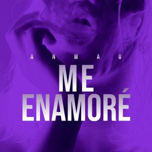 Anmau的專輯Me enamoré