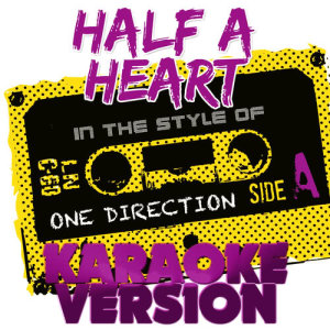 Half a Heart (In the Style of One Direction) [Karaoke Version] - Single