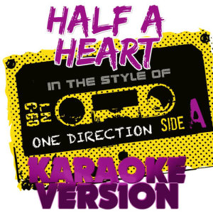ดาวน์โหลดและฟังเพลง Half a Heart (In the Style of One Direction) [Karaoke Version] (Karaoke Version) พร้อมเนื้อเพลงจาก Ameritz Tracks Planet