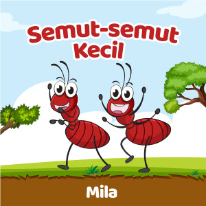 Listen to Semut Semut Kecil song with lyrics from Mila
