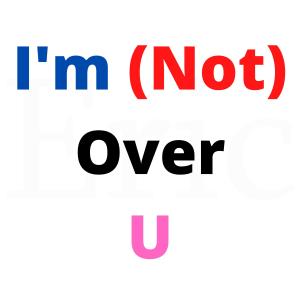 收聽Eric的I'm (Not) Over U歌詞歌曲