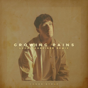 Conor Byrne的專輯Growing Pains (Luca Schreiner Remix)