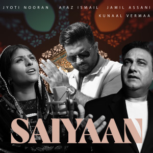 Listen to Saiyaan song with lyrics from Ayaz Ismail