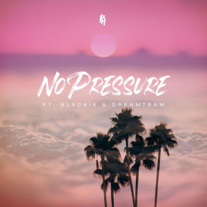อัลบัม No Pressure (feat. Blxckie and DreamTeam) (Explicit) ศิลปิน DreamTeam