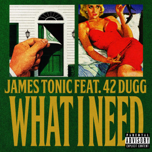 James William Awad的專輯What I Need (feat. 42 Dugg) [Explicit]
