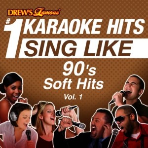 Drew's Famous #1 Karaoke Hits: Sing Like 90's Soft Hits, Vol. 1