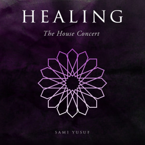 Dengarkan Healing (The House Concert) lagu dari Sami Yusuf dengan lirik