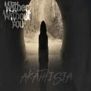 อัลบัม Akathisia ศิลปิน Wither Without You