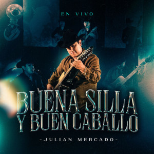Julián Mercado的专辑Buena Silla Y Buen Caballo (En Vivo)