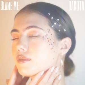 收聽Dakota的Blame Me歌詞歌曲