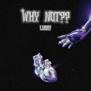 Lucky（歐美）的專輯WHY NOT (Explicit)