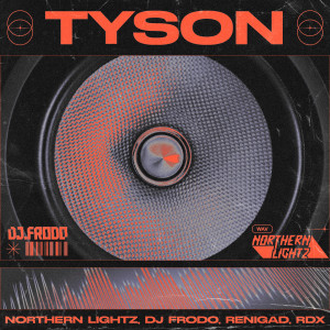 收聽Northern Lightz的Tyson (feat. RDX)歌詞歌曲