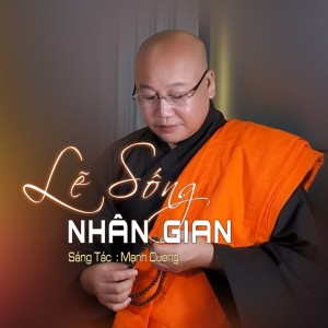 Album Lẽ Sống Nhân Gian oleh Đại Đức Thích Nhuận Thanh