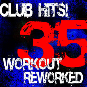 Ultimate Workout Factory的專輯35 Club Hits! Workout Reworked