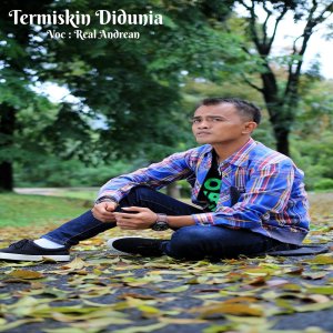 Dengarkan Termiskin Didunia lagu dari Real Andrean dengan lirik