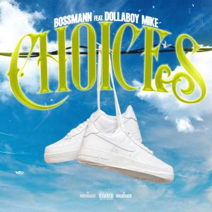 Choices (feat. DollaBoy Mike) (Explicit) dari Bossmann