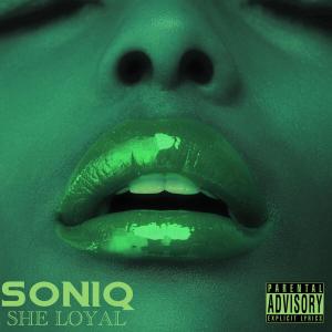 收聽Soniq的She Loyal (feat. Chri$ $tyle) (Explicit)歌詞歌曲