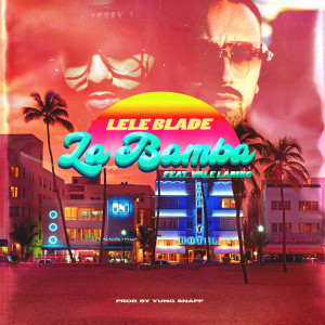 ดาวน์โหลดและฟังเพลง La Bamba พร้อมเนื้อเพลงจาก Lele Blade