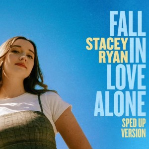 ดาวน์โหลดและฟังเพลง Fall In Love Alone (Sped Up Version) พร้อมเนื้อเพลงจาก Stacey Ryan