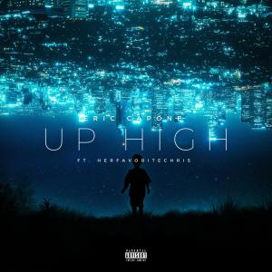 Eric Capone的專輯Up High (feat. HERFAVORITECHRIS) (Explicit)