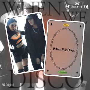 Minzy(공민지)的专辑왓챠 오리지널 <더블 트러블> 4th EP LEGEND DUET – 'When We Disco'