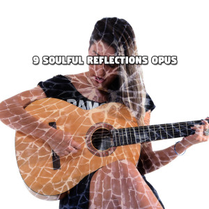 Spanish Guitar Chill Out的專輯9 Soulful Reflections Opus