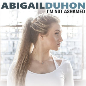 Abigail Duhon的專輯I'm Not Ashamed