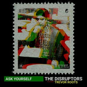 Listen to Ask Yourself song with lyrics from The Disruptors