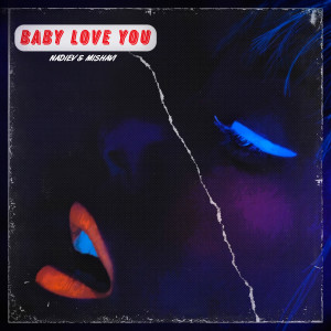 ดาวน์โหลดและฟังเพลง Baby Love You พร้อมเนื้อเพลงจาก NADIEV