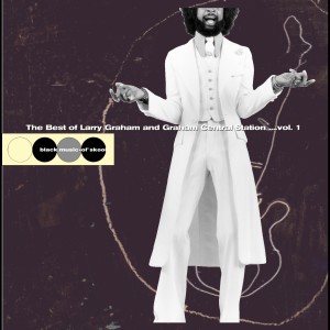The Best Of Larry Graham and Graham Central Station... Vol. 1