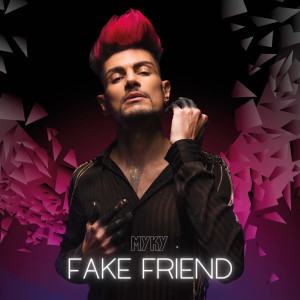Listen to Fake Friend (Explicit) song with lyrics from Myky