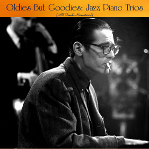 Oldies But Goodies: Jazz Piano Trios (All Tracks Remastered)