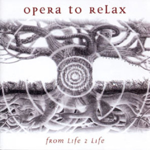 Dengarkan From Life 2 Life lagu dari Opera To Relax dengan lirik