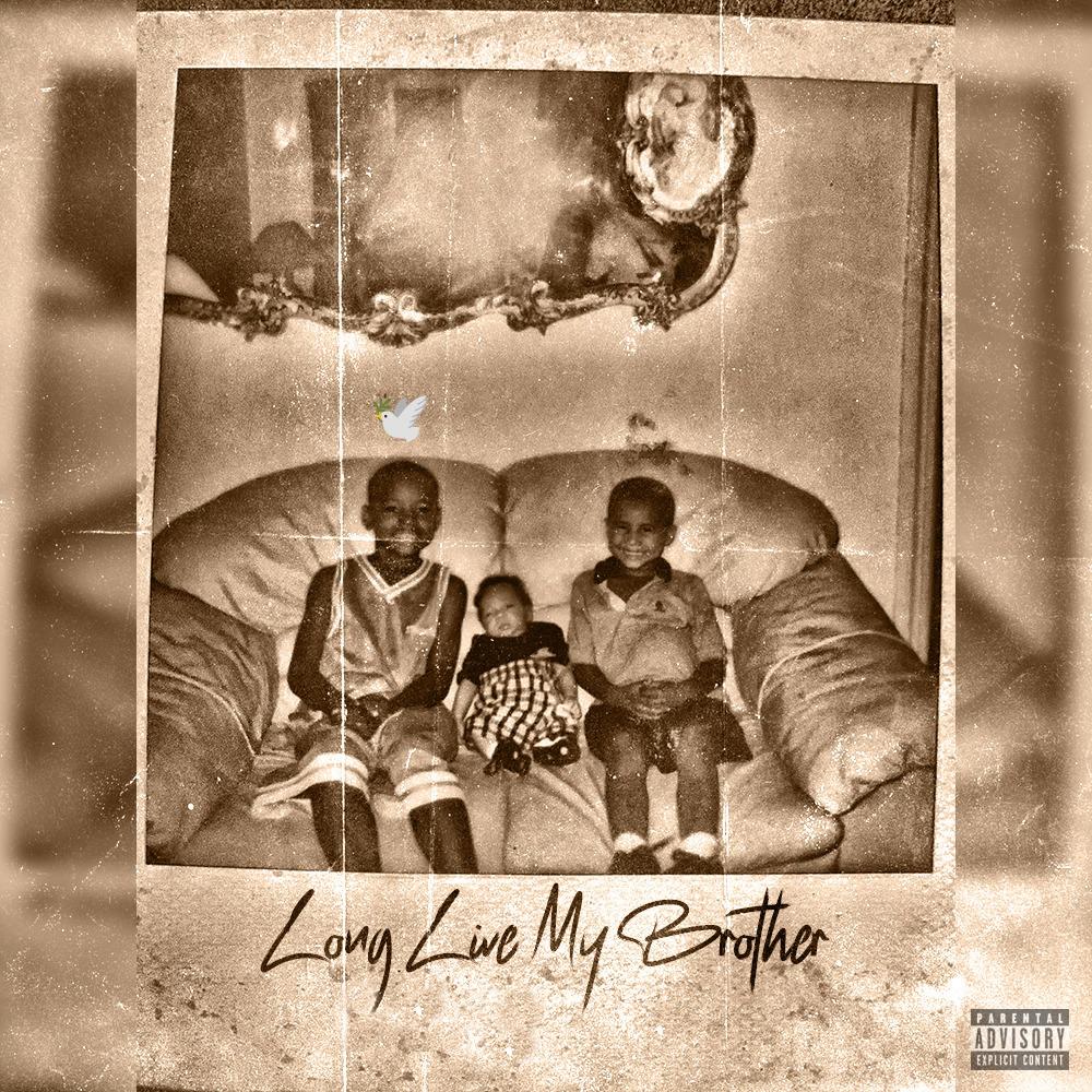 LONG LIVE MY BROTHER (IM BROKEN) (Explicit)