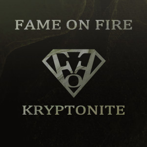 Fame on Fire的專輯Kryptonite