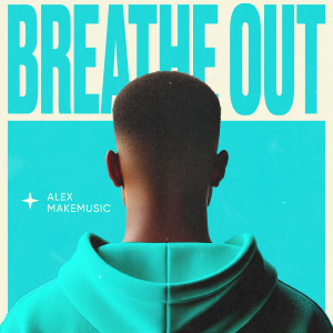 Listen to Breathe out (Instrumental Version) song with lyrics from Alex Makemusic