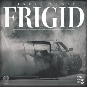 ดาวน์โหลดและฟังเพลง Frigid พร้อมเนื้อเพลงจาก ITSUKI MUSIC