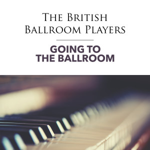 The British Ballroom Players的專輯Going To the Ballroom