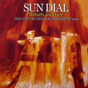 Sun Dial的專輯Return Journey: The Lost Second Album Sessions 1991