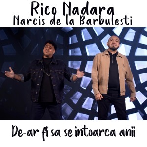 Listen to De-ar fi sa se intoarca anii song with lyrics from Rico Nadara