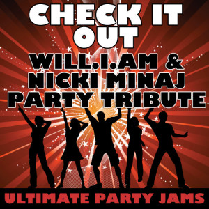 ดาวน์โหลดและฟังเพลง Check It Out (Will.i.am & Nicki Minaj Party Tribute) พร้อมเนื้อเพลงจาก Ultimate Party Jams