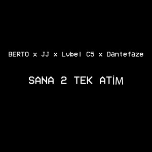 JJ的专辑Sana 2 Tek Atim (feat. Lvbel C5, Dantefaze, Berto)