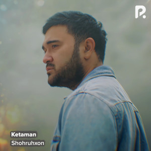 Shohruhxon的專輯Ketaman