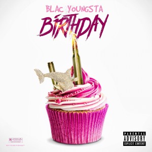ดาวน์โหลดและฟังเพลง Birthday (Explicit) พร้อมเนื้อเพลงจาก Blac Youngsta