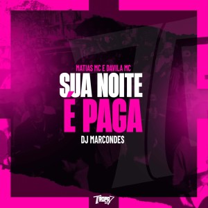 收聽MATIAS MC ORIGINAL的Sua noite é paga (Explicit)歌詞歌曲