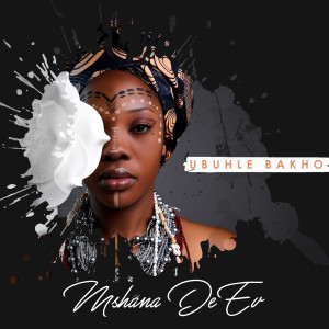 Album Ubuhle Bakho from Mshana De.Ev
